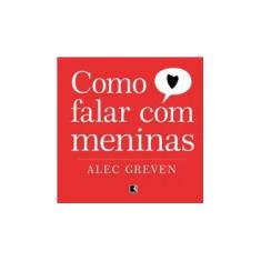 Imagem de Como Falar com Meninas - Greven, Alec - 9788501086853