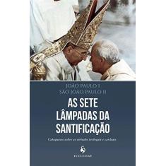 Imagem de As Sete Lâmpadas da Santificação - João Paulo I; São João Paulo Ii - 9788584910083