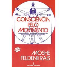 Imagem de Consciencia Pelo Movimento - Feldenkrais, Moshe - 9788532301017