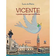 Imagem de Vicente - O Pombo-correio que Virou Turista - Maria, Luzia De - 9788525048325