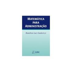 Imagem de Matemática para Administração - Guidorizzi, Hamilton Luiz - 9788521613190