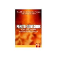 Imagem de Perito - Contador - Com Foco na Área Econômico - Financeira - Manoel, Ronildo Da Conceição; Ferreira Junior, Vital - 9788536210674