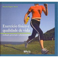 Imagem de Exercício Físico e Qualidade de Vida - Avaliação, Prescrição e Planejamento - Arena, Simone Sagres - 9788576552307