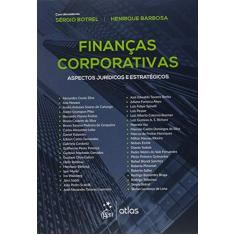 Imagem de Finanças Corporativas - Aspectos Jurídicos e Estratégicos - Barbosa, Henrique; Botrel, Sérgio - 9788597003499