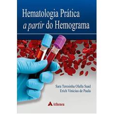 Imagem de Hematologia Prática a Partir do Hemograma - Sara Teresinha Olalla Saad - 9788538809029