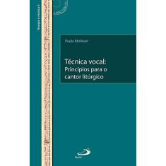 Imagem de Técnica Vocal: Princípios Para o Cantor Litúrgico - Paula Molinari - 9788534926782