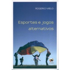 Imagem de Esportes e Jogos Alternativos - Melo, Rogério - 9788573322941