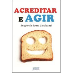 Imagem de Acreditar e Agir - Cavalcanti, Sergito De Souza - 9788572531177