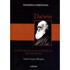 Imagem de Darwin - o Naturalista da Evolução Das Espécies - Col. Filosofia Comentada - Mesquita, André Campos - 9788576359111