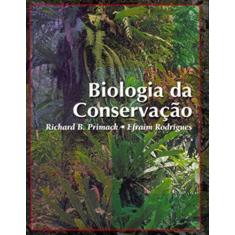 Imagem de Biologia da Conservação - Primack, Richard B.; Rodrigues, Efraim - 9788590200215