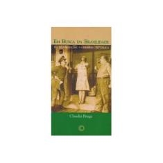 Imagem de Em Busca Da Brasilidade Teatro Brasileiro Na Primeira Repúplica - Braga, Claudia - 9788527303880