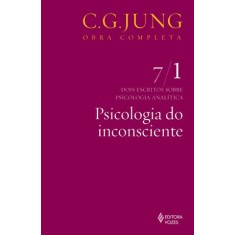 Imagem de Psicologia do Inconsciente - Dois Escritos Sobre Psicologia Analítica - Vol. 7/1 - Col. Obra Complet - Jung, Carl Gustav - 9788532604705