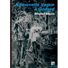 Imagem de A Nouvelle Vague e Godard - Marie, Michel - 9788530809447