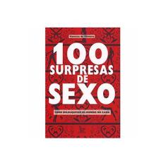 Imagem de 100 surpresas de sexo - como enlouquecer os homens na cama - Oliveira, Vanessa De - 9788582300381
