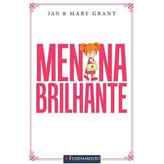 Imagem de Menina Brilhante - Um Guia Prático Para Educar Filhas Com Amor e Responsabilidade - Grant, Mary; Grant, Ian - 9788539506408