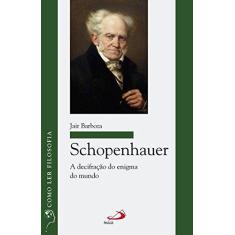 Imagem de Schopenhauer - A Decifração do Enigma do Mundo - Col. Como Ler Filosofia - Barboza, Jair - 9788534942331