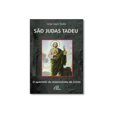 Imagem de São Judas Tadeu. O Apóstolo da Misericórdia de Cristo - Jorge Lopez Teulon - 9788535636321