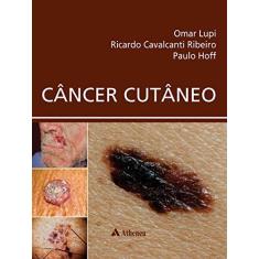 Imagem de CANCER CUTANEO - Lupi, Omar / Ribeiro, Ricardo Cavalcanti / Hoff, Paulo M. - 9788538809258