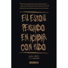 Imagem de Eu Estou Pensando em Acabar com Tudo - Iain Reid - 9788568432969