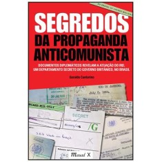 Imagem de Segredos da Propaganda Anticomunista - Documentos Diplomáticos Revelam a Atuação do Ird, Um Departam - Cantarino, Geraldo - 9788574783536