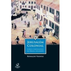Imagem de Jerusalém Colonial - Judeus Portugueses No Brasil Holandês - Vainfas, Ronaldo - 9788520010136