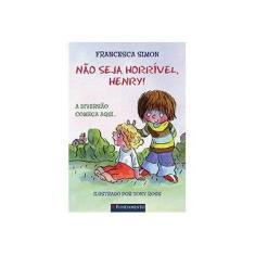 Imagem de Não Seja Horrivel Henry - Simon, Francesca - 9788539500734