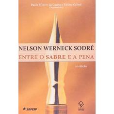 Imagem de Nelson Weeneck Sodre - Entre o Sabre e a Pena - Cunha, Paulo; Cabral, Fátima - 9788539301218