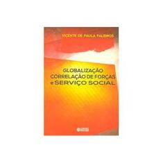 Imagem de Globalização Correlação de Forças e Serviço Social - Vicente De Paula Faleiros - 9788524921117