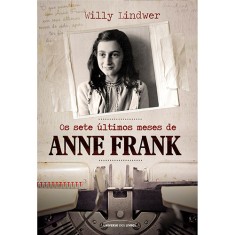 Imagem de Os Sete Últimos Meses de Anne Frank - Willy Lindwer - 9788579308451