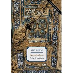 Imagem de Syngué Sabour - Pedra-de-paciência - Rahimi, Atiq - 9788574481531