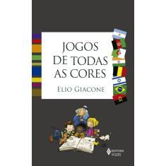 Imagem de Jogos de Todas As Cores - Giacone, Elio - 9788532649485