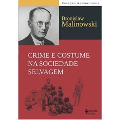 Imagem de Crime e Costume na Sociedade Selvagem - Col. Antropologia - Malinowski, Bronislaw - 9788532649386