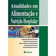 Imagem de Atualidades Em Alimentação E Nutrição Hospitalar - Anderson Marliere Navarro - 9788538807384