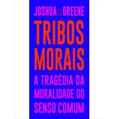 Imagem de Tribos Morais: A Tragédia Da Moralidade Do Senso Comum - Greene,joshua - 9788501115188