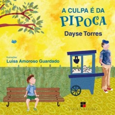 Imagem de A Culpa É da Pipoca - Torres, Dayse - 9788530809669
