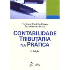 Imagem de Contabilidade Tributária na Prática - 2ª Ed. 2016 - Chaves, Francisco Coutinho; Muniz, Érika Gadêlha - 9788597003642