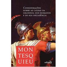 Imagem de Considerações Sobre As Causas Da Grandeza Dos Romanos E De Sua Decadência - Montesquieu - 9788572839983