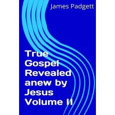Imagem de True Gospel Revealed anew by Jesus Vol II