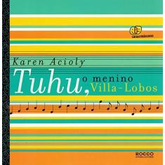 Imagem de Tuhu, o Menino Villa-lobos - Caras e Máscaras - Acioly, Karen - 9788532520425