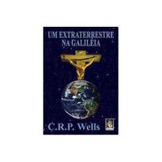 Imagem de Um Extraterrestre na Galileia - Wells, C. R. P. - 9788573742183