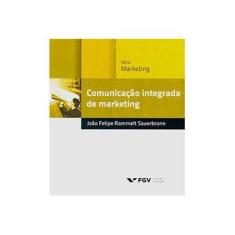 Imagem de Comunicação Integrada de Marketing - Série Marketing - João Felipe R. Sauerbronn - 9788522514663