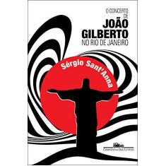 Imagem de O Concerto de João Gilberto No Rio de Janeiro - Sérgio Sant´anna - 9788535925012