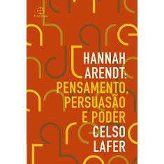 Imagem de Hannah Arendt: Pensamento, Persuasão E Poder - Lafer, Celso - 9788577533794