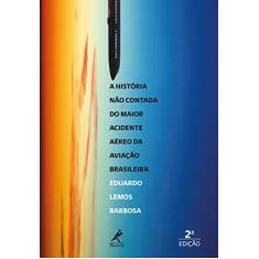 Imagem de A história não contada do maior acidente aéreo da aviação brasileira - Eduardo Lemos Barbosa - 9788578683689