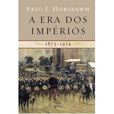 Imagem de A Era dos Imperios - 1875 - 1914 - Hobsbawm, Eric J. - 9788577531011