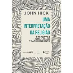 Imagem de Uma interpretação da religião: Respostas humanas ao transcendente - John Hick - 9788532658173