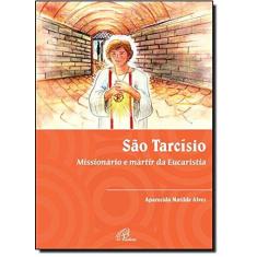 Imagem de Sao Tarcisio. Missionario E Martir Da Eucaristia - Capa Comum - 9788535634624