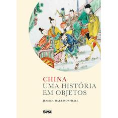 Imagem de China. Uma História em Objetos - Jessica Harrison-hall - 9788594931009
