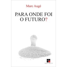 Imagem de Para Onde Foi o Futuro? - Augé, Marc - 9788530809539