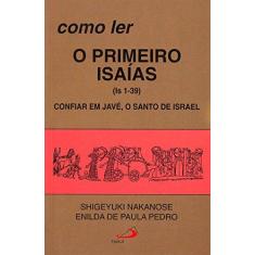 Imagem de Como Ler O Primeiro Isaías. 1-39 - Shigeyuki Nakanose - 9788534915465